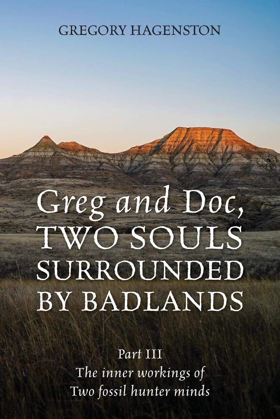 Greg and Doc Part III badlands adventure memoir book cover by Gregory Hagenston